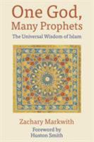 One God, Many Prophets: The Universal Wisdom of Islam 1597311391 Book Cover