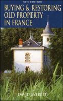 Buying and Restoring Old Property in France 0709078870 Book Cover
