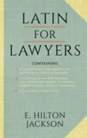 Latin for Lawyers. Containing I: A Course in Latin, with Legal Maxims and Phrases As a Basis of Instruction. II. A Collection of Over One Thousand Latin ... III. A Vocabulary of Latin Words. 1616193700 Book Cover