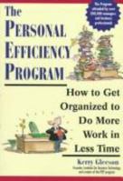 The Personal Efficiency Program: How to Get Organized to Do More Work in Less Time 0471020583 Book Cover