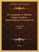de Antiquitate Et Affinitate Linguae Zendicae, Samscrdamicae, Et Germanicae: Dissertatio (1798) 1165302268 Book Cover