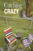 Catching Crazy 0982232640 Book Cover