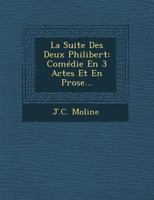 La Suite Des Deux Philibert: Com�die En 3 Actes Et En Prose... 1249957923 Book Cover