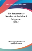 The Tercentenary Number Of The School Magazine 1166563693 Book Cover