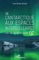 De l'antarctique aux espaces interstellaires: Les bactéries du froid (French Edition) 2343158207 Book Cover