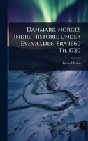 Danmark-norges Indre Historie Under EvevÃ]lden Fra 1660 Til 1720 (Danish Edition) 102449618X Book Cover