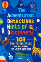 101 Fun Trivia Facts and Activities for Smart ADHD Kids: The Adventurous Detectives: Hints of Discovery 1914591046 Book Cover