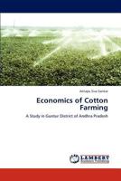 Economics of Cotton Farming: A Study in Guntur District of Andhra Pradesh 3847324144 Book Cover