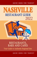 Nashville Restaurant Guide 2022: Your Guide to Authentic Regional Eats in Nashville, Tennessee B094L6WTQN Book Cover