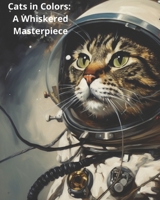 Cats in Colors: A Whiskered Masterpiece B0C5PJF8GS Book Cover