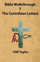 Bible Walkthrough - 7 - The Corinthian Letters 1502799693 Book Cover