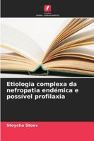 Etiologia complexa da nefropatia endémica e possível profilaxia 6209306918 Book Cover