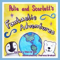 Polie and Scarlett's Fantastic Adventures 099678134X Book Cover