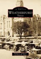 Weatherford, Texas (Images of America: Texas) 0738501107 Book Cover