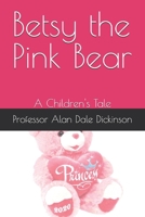 Betsy the Pink Bear: A Children's Tale B0FCXW1FGW Book Cover