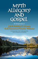 Myth, Allegory, and Gospel: An Interpretation of JRR Tolkien, CS Lewis, GK Chesterton, Chas Williams 1945500123 Book Cover