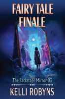 Fairy Tale Finale (The Backstage Mirror) B0G7GT1MVJ Book Cover
