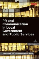 PR and Communication in Local Government and Public Services 0749466162 Book Cover