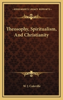 Theosophy, Spiritualism, And Christianity 1425316352 Book Cover