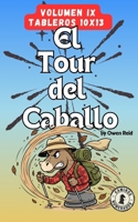 Tour del Caballo - Volumen 9: El arte de mover el caballo: 100 nuevos puzles para entrenar tu mente (Spanish Edition) B0H4BK2TBH Book Cover