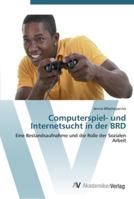 Computerspiel- und Internetsucht in der BRD 3639441109 Book Cover