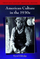 American Culture in the 1930s (Twentieth-Century American Culture) 0748622594 Book Cover