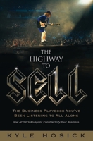 The Highway To Sell: The Business Playbook You've Been Listening To All Along 9699392983 Book Cover