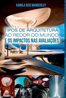 Tipos De Arquitetura Ao Redor Do Mundo E Os Impactos Nas Av (Portuguese Edition) 6560364844 Book Cover
