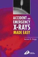 Accident and Emergency X-Rays Made Easy 0443073244 Book Cover