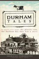 Durham Tales: The Morris Street Maple, the Plastic Cow, the Durham Day that Was More 1596295880 Book Cover