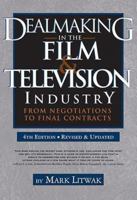 Dealmaking in the Film & Television Industry: From Negotiations to Final Contracts 1879505665 Book Cover