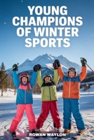 Young Champions Of Winter Sports B0F8D5Y54B Book Cover
