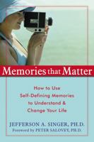 Memories That Matter: How to Use Self-Defining Memories to Understand & Change Your Life 1572244070 Book Cover