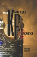 When Kings Rule and Priest Sacrifice 1961484226 Book Cover