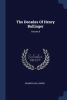 The Decades of Henry Bullinger; Volume 8 1377245454 Book Cover