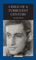 Child of a Turbulent Century (Jewish Lives) 0810123509 Book Cover