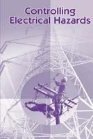Controlling Electrical Hazards 1497346363 Book Cover
