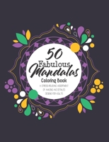 50 Fabulous Mandalas Coloring Book: A Stress-Relieving Assortment Of Amazing And Detailed Designs For Adults, Mandalas of the Universe A Coloring Adventure B08924BC3D Book Cover