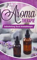 Aromatherapie: Selbstheilung durch Aromatherapie 1082578037 Book Cover