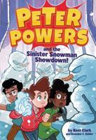 Peter Powers and the Sinister Snowman Showdown! 0316546283 Book Cover