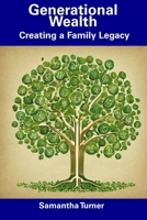 Generational Wealth: Creating a Family Legacy B0CFD4MLJM Book Cover