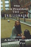 The Vice President The Trillionaire 1795157569 Book Cover