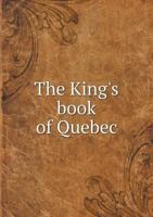 The King's Book of Quebec 5518628145 Book Cover