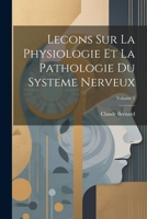 Lecons Sur La Physiologie Et La Pathologie Du Systeme Nerveux; Volume 1 1021642401 Book Cover