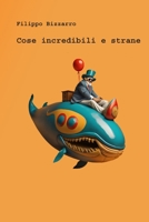 Cose incredibili e strane B0C6BTJ69Y Book Cover