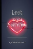 Lost in the Meantime B0DY1TLNBS Book Cover
