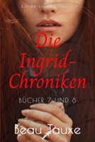 Die Ingrid-Chroniken Bücher 7 und 8: Eine erotische Windelgeschichte von ABDL Femdom (German Edition) B0FR3PH41S Book Cover