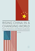 Rising China in a Changing World: Power Transitions and Global Leadership 9811008264 Book Cover
