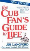 The Cub Fan's Guide to Life: The Ultimate Self-Help Book 0912083085 Book Cover