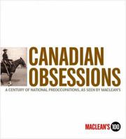 Canadian Obsessions: A Century of National Preoccupations, as Seen by MacLean's 1553650972 Book Cover
